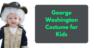 George Washington Costume: A Complete Guide