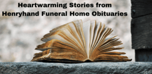 Heartfelt Stories from Henryhand Funeral Home Obituaries