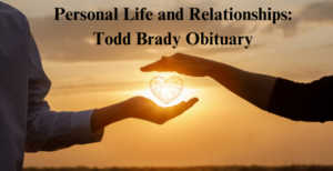 Todd Brady Obituary: Lessons from a Life Well-Lived