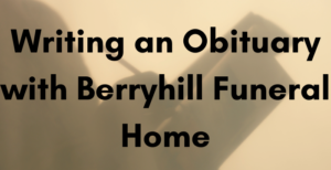 Berryhill Funeral Home Obituaries: Honoring Lives and Memories