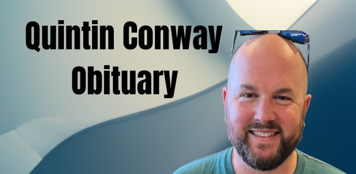 Quintin Conway Obituary: A Life That Touched Many Hearts