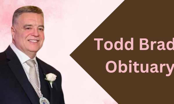 Todd Brady Obituary: Lessons from a Life Well-Lived